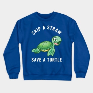 Skip a Straw Save a Turtle Crewneck Sweatshirt